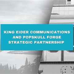 King Eider Communications and PopSkull Forge Strategic Partnership