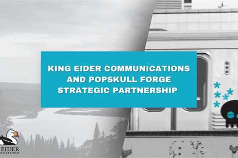 King Eider Communications and PopSkull Forge Strategic Partnership