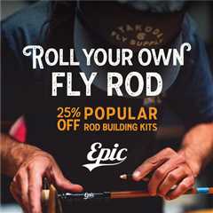 EPIC FLY RODS - Roll Your Own Fly Rod Kit Sale