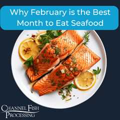 Why February is the Best Month to Eat Seafood